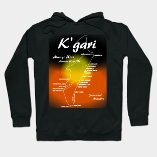 K'gari - Always was, always will be! Hoodie